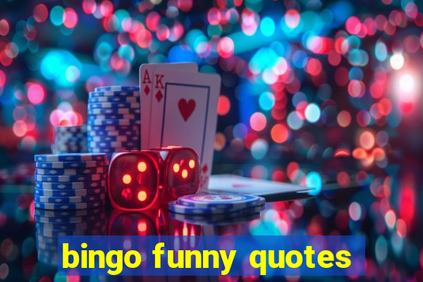 bingo funny quotes